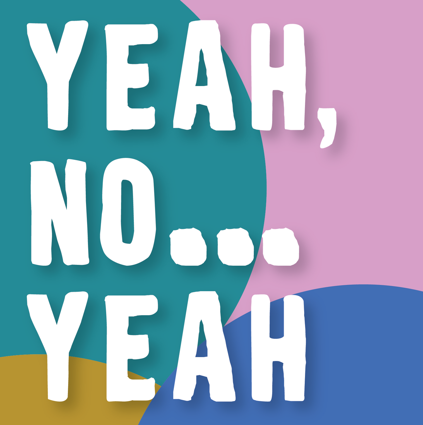 Yeah, No...Yeah - Coffee Blend (WS)