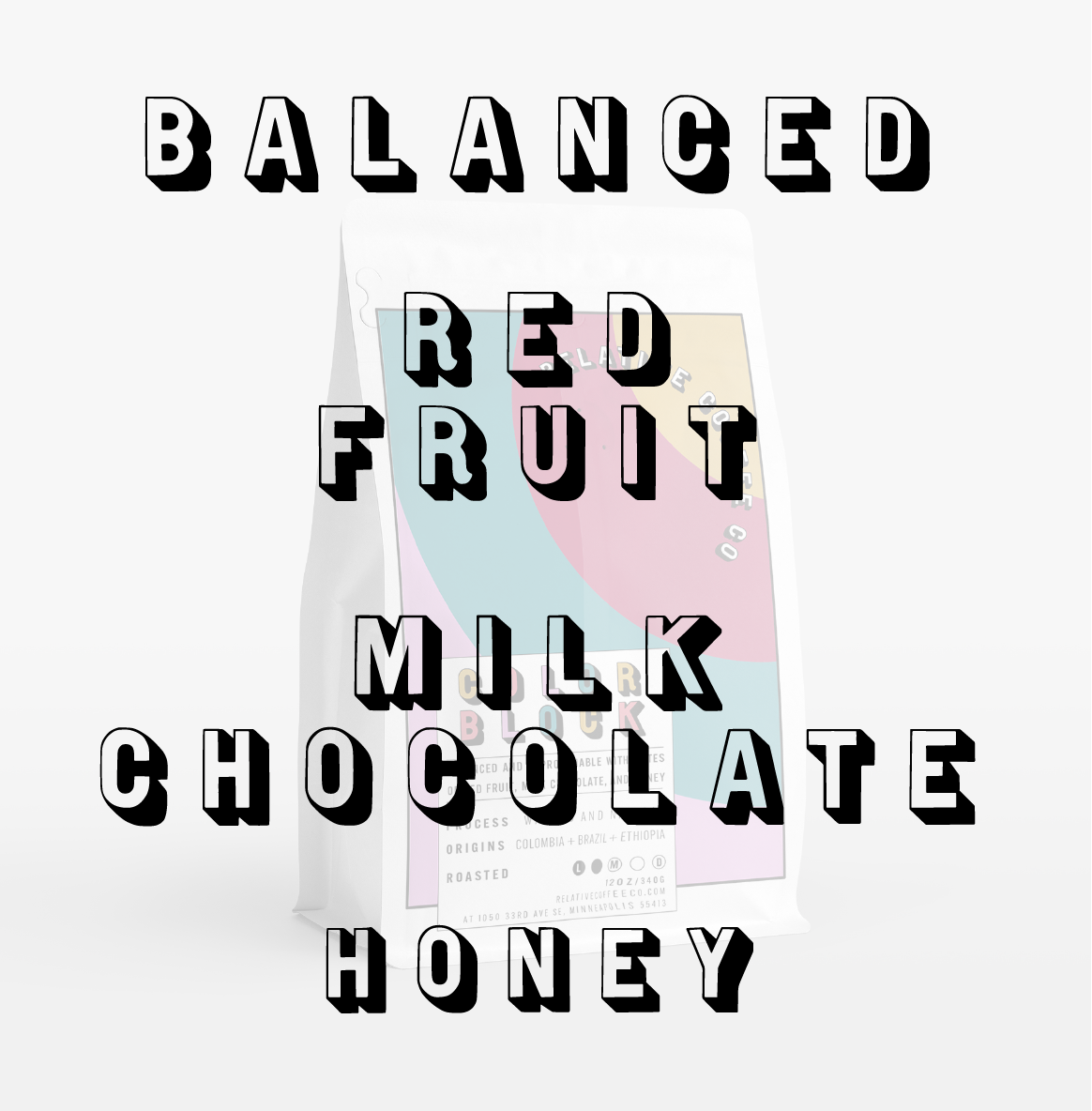 Description of the Color Block blend by Relative Coffee Co. The coffee is balanced and sweet with notes of red fruit, milk chocolate, and honey. The coffee is roasted light-medium.